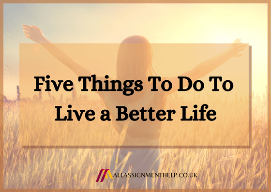 Five-Things-To-Do-To-Live-a-Better-Life